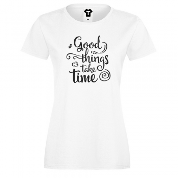 Дамска бяла тениска Good things take time Дамска бяла тениска Good things take time
