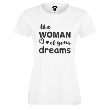 Дамска бяла тениска The woman of your dreams Дамска бяла тениска The woman of your dreams