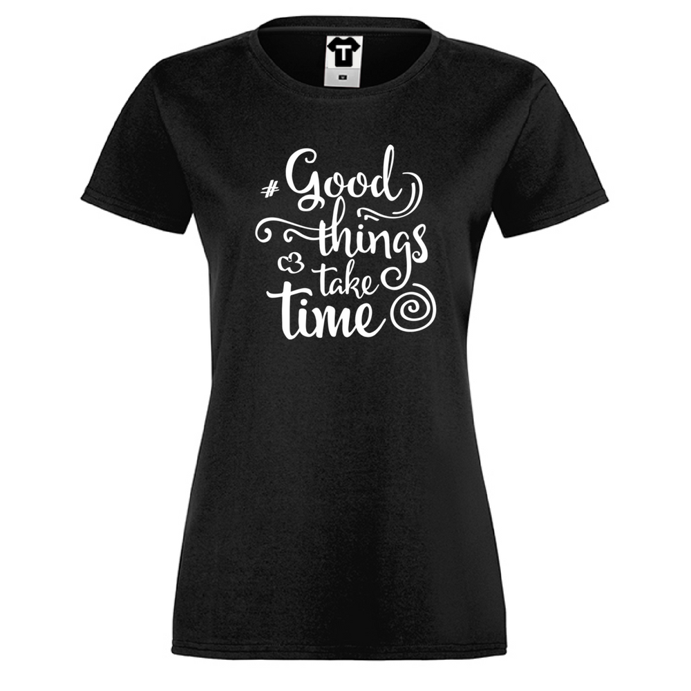 Дамска черна тениска Good things take time Дамска черна тениска Good things take time