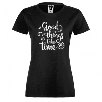Дамска черна тениска Good things take time Дамска черна тениска Good things take time