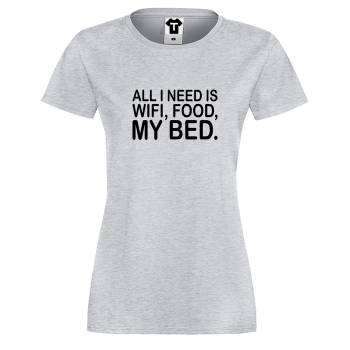 Дамска сива тениска I need WiFi, food and my bed