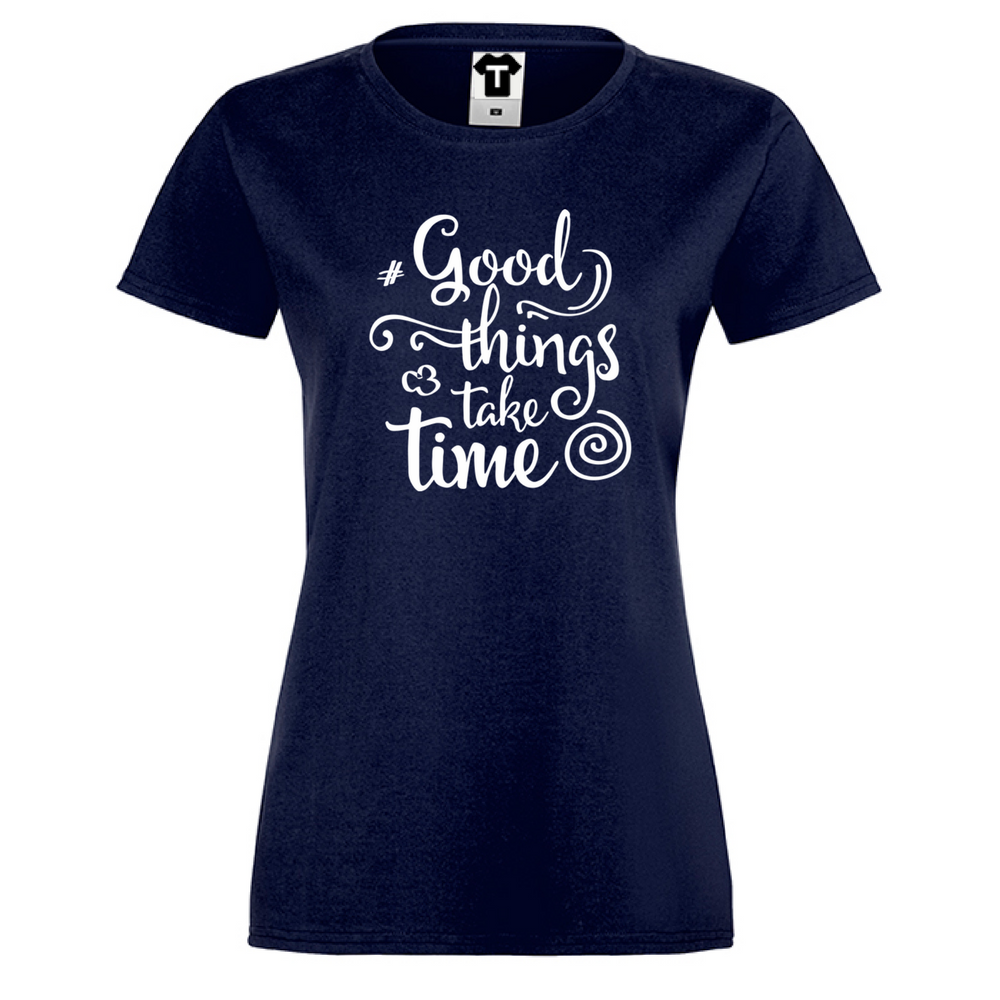 Дамска тъмно-синя тениска Good things take time Дамска тъмно-синя тениска Good things take time