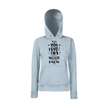 Дамски сив суитчър If you never try You will never know
