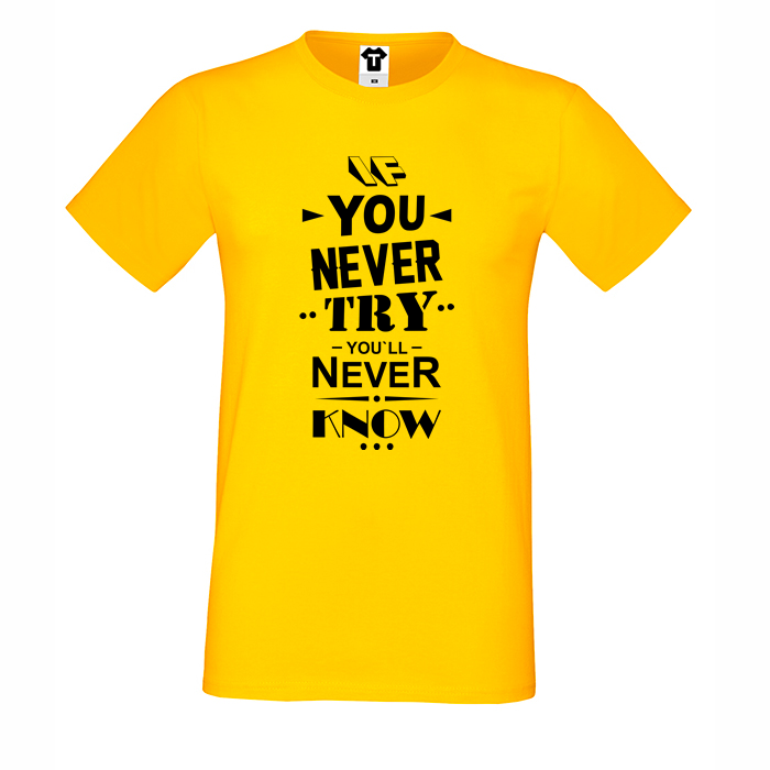 Мъжка жълта тениска If you never try You will never know Мъжка жълта тениска If you never try You will never know