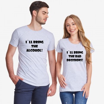 Тениски за двойки в сиво I'll bring alcohol/bad decisions
