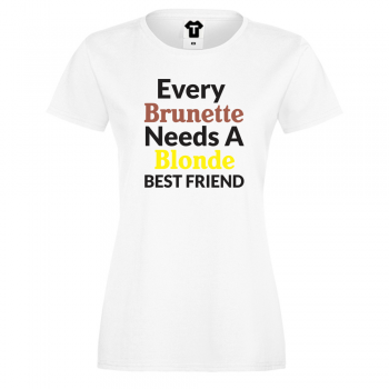 Дамска бяла тениска с щампа Every Brunette Needs Blonde Дамска бяла тениска с щампа Every Brunette Needs Blonde