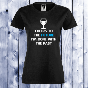 Дамска черна тениска черна Cheers to the future. Дамска черна тениска черна Cheers to the future.
