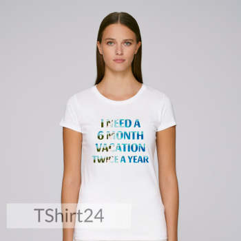 Дамска бяла тениска I need 6-month vacation Дамска бяла тениска I need 6-month vacation