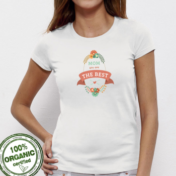 Дамска бяла тениска от 100% органичен памук Mom You Are The Best Дамска бяла тениска от 100% органичен памук Mom You Are The Best