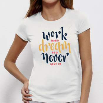 Дамска бяла тениска от 100% органичен памук Work Hard Dream Big