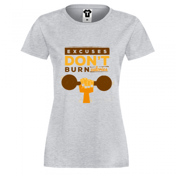 Дамска сива тенискa Excuses Don't Burn Calories