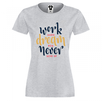 Дамска сива тенискa Work Hard Dream Big Дамска сива тенискa Work Hard Dream Big