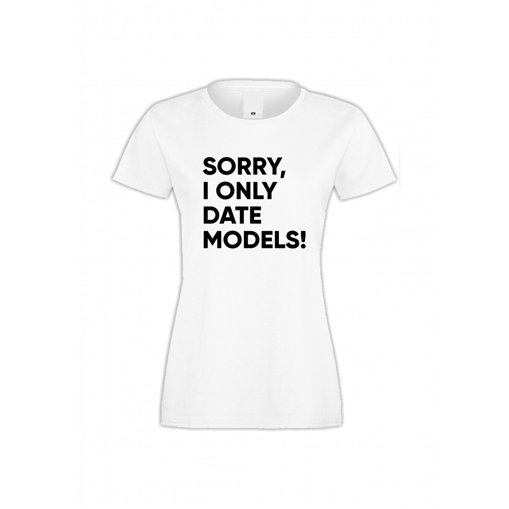 Дамска бяла тениска Sorry I only date Models 