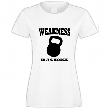 Дамска бяла тениска Weakness is a choise Дамска бяла тениска Weakness is a choise