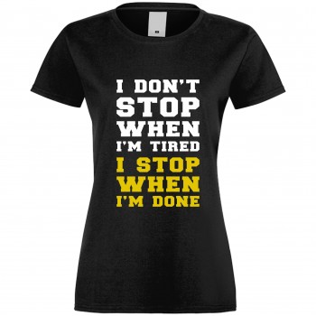 Дамска тениска I don't stop when I'm tired черна Дамска тениска I don't stop when I'm tired черна