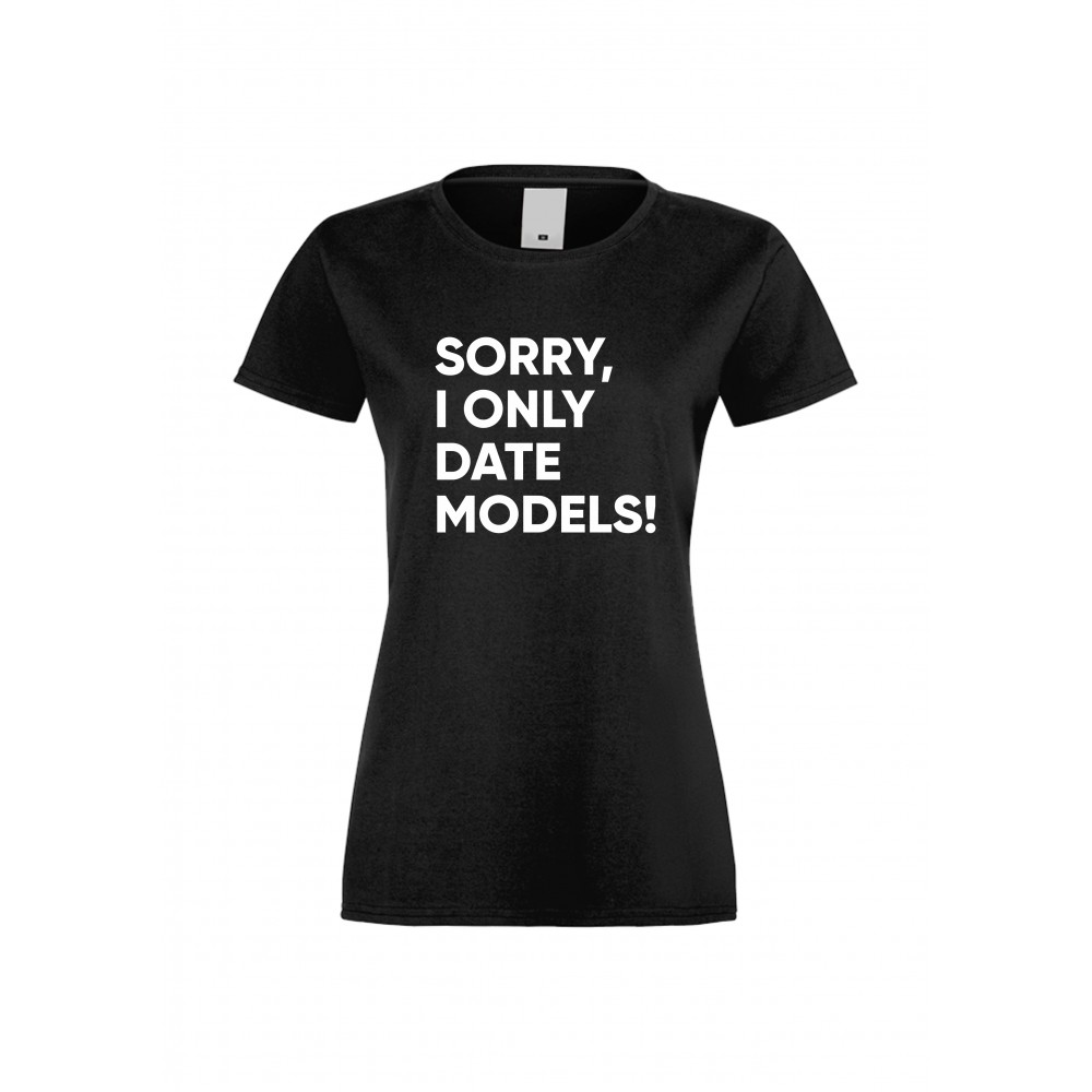 Дамска тениска Sorry I only date Models черна
